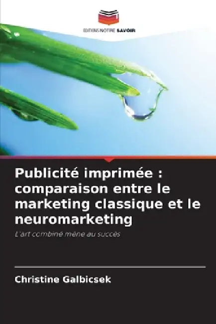 Publicité imprimée: comparaison entre le marketing classique et le neuromarketing by Christine Galbicsek