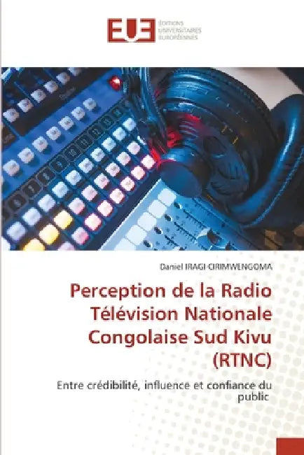 Perception de la Radio Télévision Nationale Congolaise Sud Kivu (RTNC) by Daniel Iragi Cirimwengoma