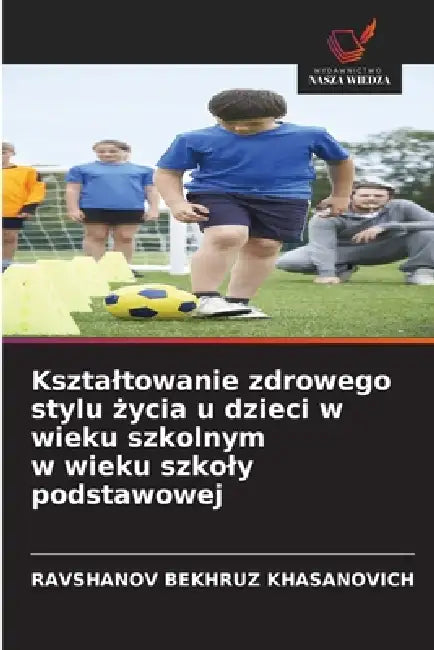 Ksztaltowanie zdrowego stylu życia u dzieci w wieku szkolnym w wieku szkoly podstawowej by Ravshanov Bekhruz Khasanovich