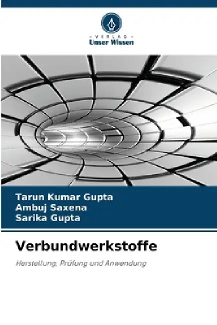 Verbundwerkstoffe by Tarun Kumar Gupta, Ambuj Saxena, Sarika Gupta
