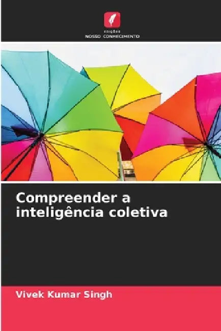 Compreender a inteligência coletiva by Vivek Kumar Singh