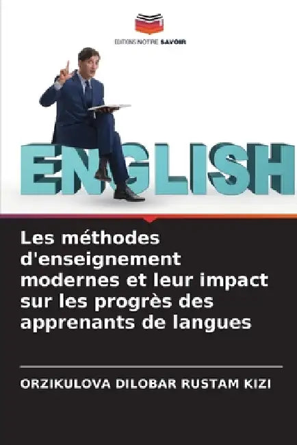 Les méthodes d'enseignement modernes et leur impact sur les progrès des apprenants de langues by Orzikulova Dilobar Rustam Kizi