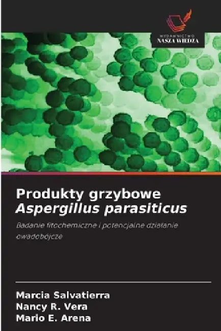 Produkty grzybowe Aspergillus parasiticus by Marcia Salvatierra, Nancy R. Vera, Mario E. Arena