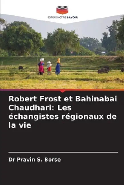 Robert Frost et Bahinabai Chaudhari: Les échangistes régionaux de la vie by Pravin S. Borse