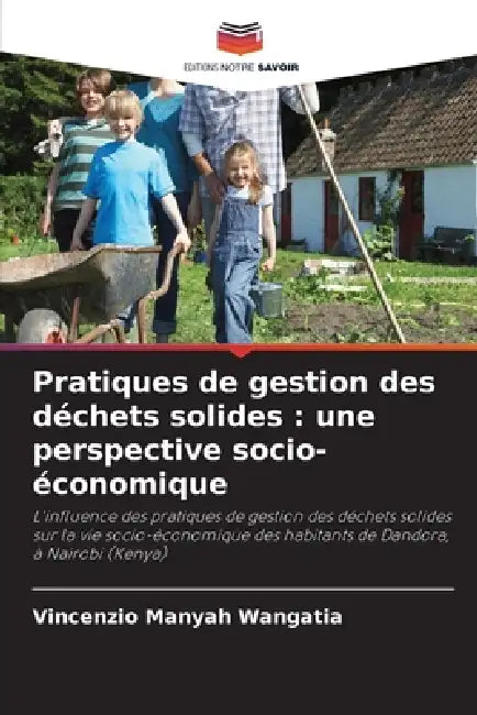 Pratiques de gestion des déchets solides: une perspective socio-économique by Vincenzio Manyah Wangatia