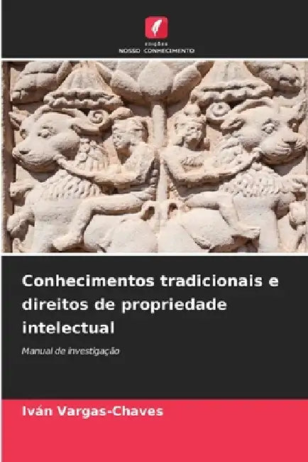 Conhecimentos tradicionais e direitos de propriedade intelectual by Iván Vargas-Chaves