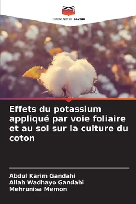 Effets du potassium appliqué par voie foliaire et au sol sur la culture du coton by Abdul Karim Gandahi, Allah Wadhayo Gandahi, Mehrunisa Memon