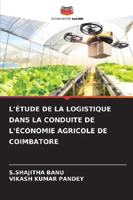 L'Étude de la Logistique Dans La Conduite de l'Économie Agricole de Coimbatore by S. Shajitha Banu, Vikash Kumar Pandey