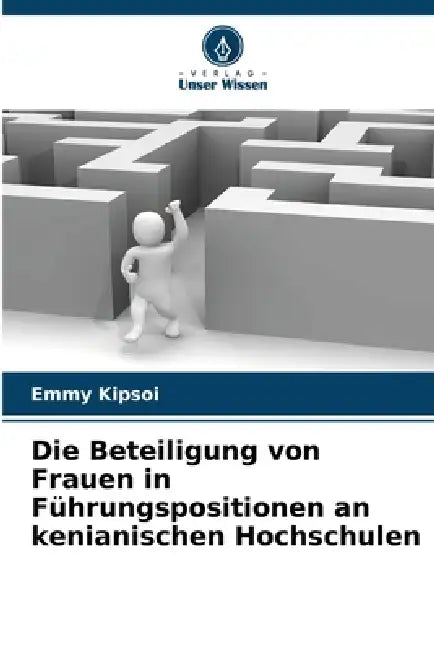 Die Beteiligung von Frauen in Führungspositionen an kenianischen Hochschulen by Emmy Kipsoi