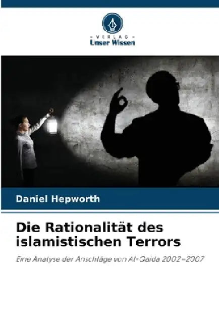 Die Rationalität des islamistischen Terrors by Daniel Hepworth