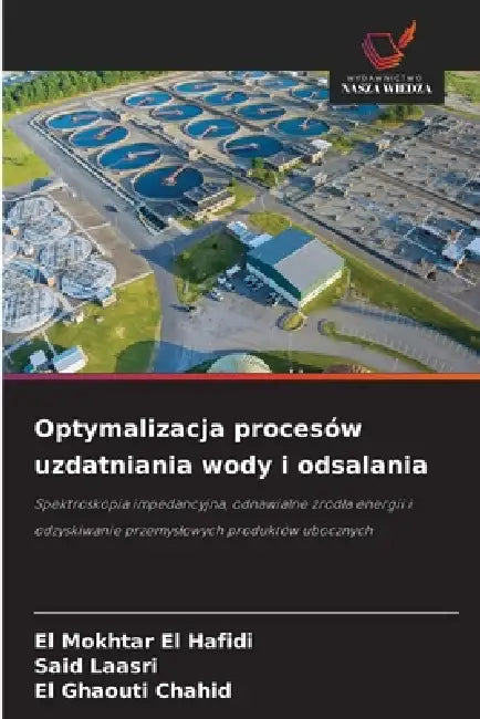 Optymalizacja procesów uzdatniania wody i odsalania by El Mokhtar El Hafidi, Said Laasri, El Ghaouti Chahid