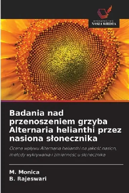 Badania nad przenoszeniem grzyba Alternaria helianthi przez nasiona slonecznika by M. Monica, B. Rajeswari