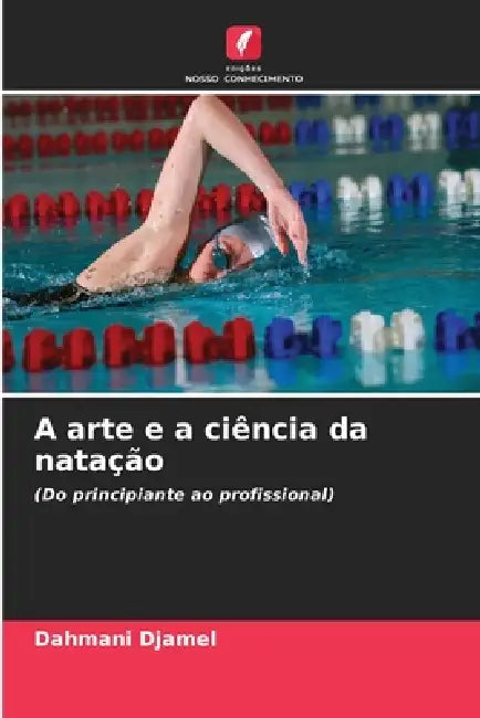 A arte e a ciência da natação by Dahmani Djamel