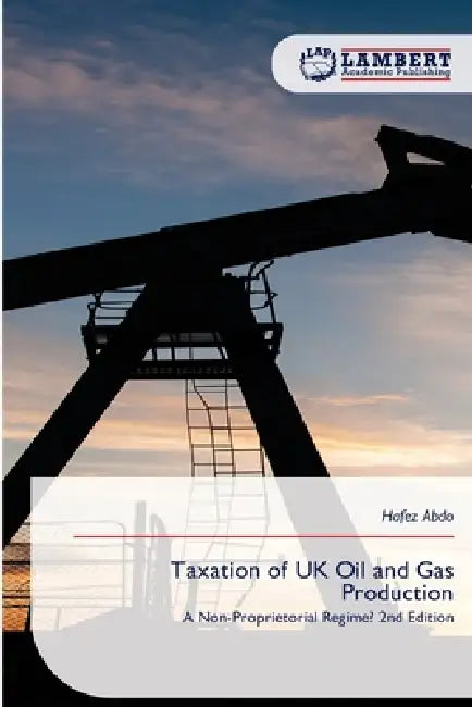 Taxation of UK Oil and Gas Production by Hafez Abdo