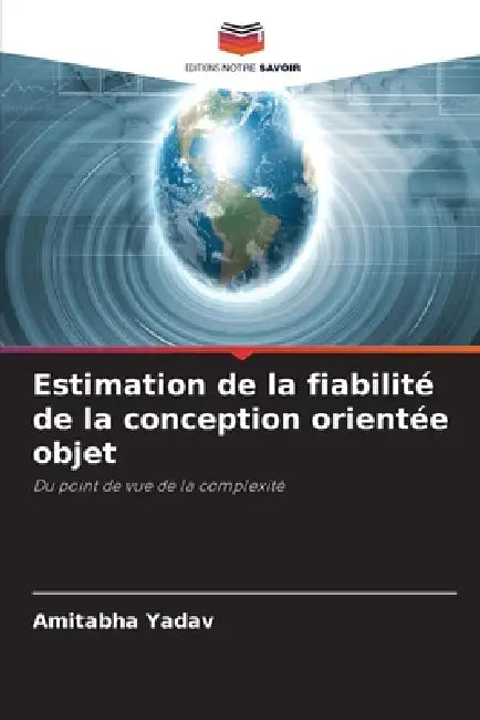 Estimation de la fiabilité de la conception orientée objet by Amitabha Yadav