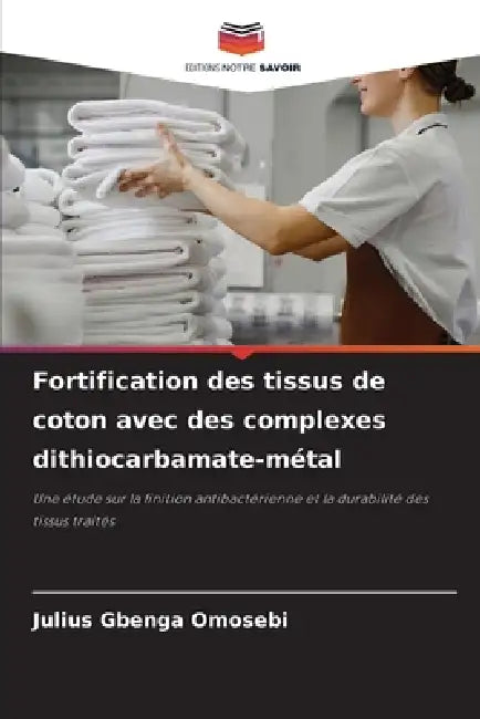 Fortification des tissus de coton avec des complexes dithiocarbamate-métal by Julius Gbenga Omosebi