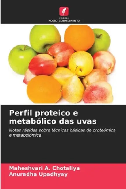 Perfil proteico e metabólico das uvas by Maheshvari A. Chotaliya, Anuradha Upadhyay