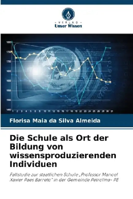 Die Schule als Ort der Bildung von wissensproduzierenden Individuen by Florisa Maia Da Silva Almeida