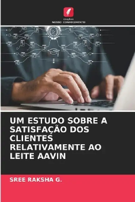 Um Estudo Sobre a Satisfação DOS Clientes Relativamente Ao Leite Aavin by Sree Raksha G