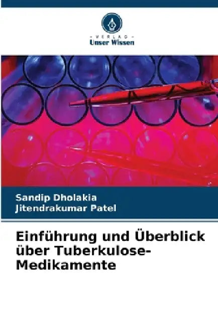 Einführung und Überblick über Tuberkulose-Medikamente by Sandip Dholakia, Jitendrakumar Patel