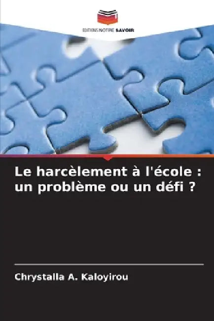 Le harcèlement à l'école: un problème ou un défi ? by Chrystalla A. Kaloyirou