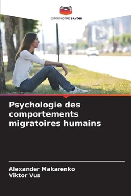 Psychologie des comportements migratoires humains by Alexander Makarenko, Viktor Vus