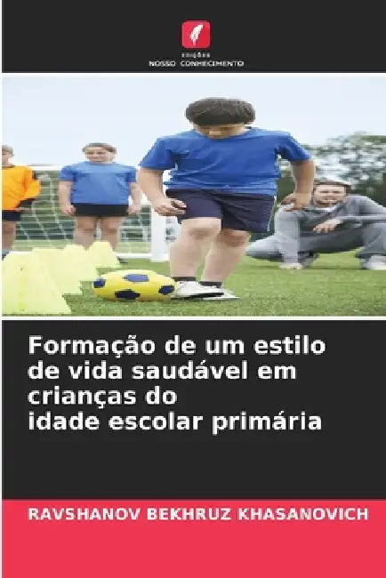 Formação de um estilo de vida saudável em crianças do idade escolar primária by Ravshanov Bekhruz Khasanovich