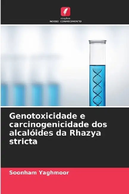 Genotoxicidade e carcinogenicidade dos alcalóides da Rhazya stricta by Soonham Yaghmoor