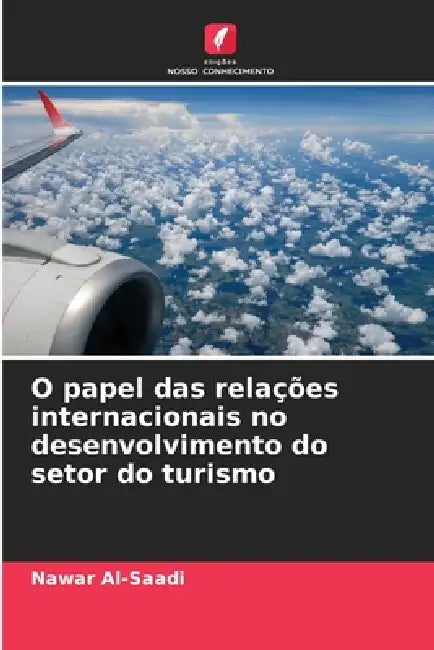 O papel das relações internacionais no desenvolvimento do setor do turismo by Nawar Al-Saadi