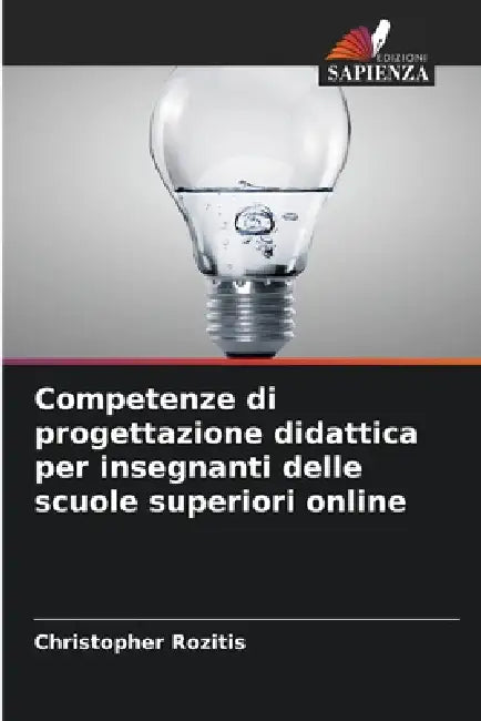 Competenze di progettazione didattica per insegnanti delle scuole superiori online by Christopher Rozitis