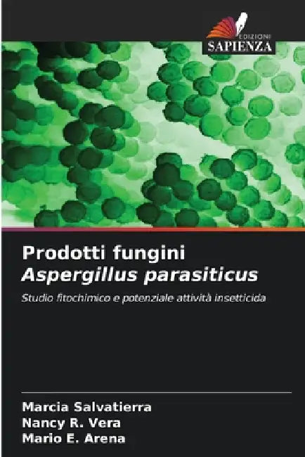 Prodotti fungini Aspergillus parasiticus by Marcia Salvatierra, Nancy R. Vera, Mario E. Arena