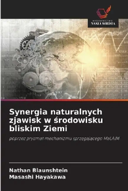 Synergia naturalnych zjawisk w środowisku bliskim Ziemi by Nathan Blaunshtein, Masashi Hayakawa