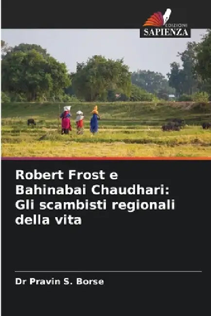 Robert Frost e Bahinabai Chaudhari: Gli scambisti regionali della vita by Pravin S. Borse