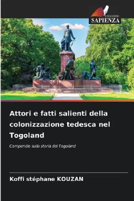 Attori e fatti salienti della colonizzazione tedesca nel Togoland by Koffi Stéphane Kouzan