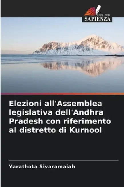 Elezioni all'Assemblea legislativa dell'Andhra Pradesh con riferimento al distretto di Kurnool by Yarathota Sivaramaiah