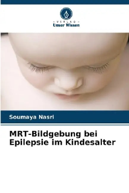 MRT-Bildgebung bei Epilepsie im Kindesalter by Soumaya Nasri