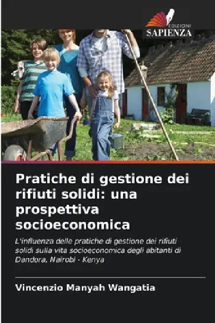 Pratiche di gestione dei rifiuti solidi: una prospettiva socioeconomica by Vincenzio Manyah Wangatia
