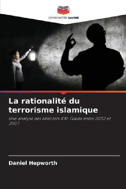 La rationalité du terrorisme islamique by Daniel Hepworth