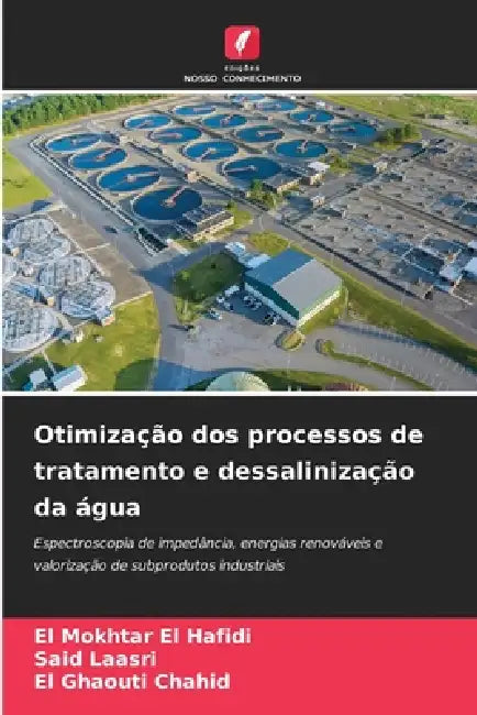 Otimização dos processos de tratamento e dessalinização da água by El Mokhtar El Hafidi, Said Laasri, El Ghaouti Chahid