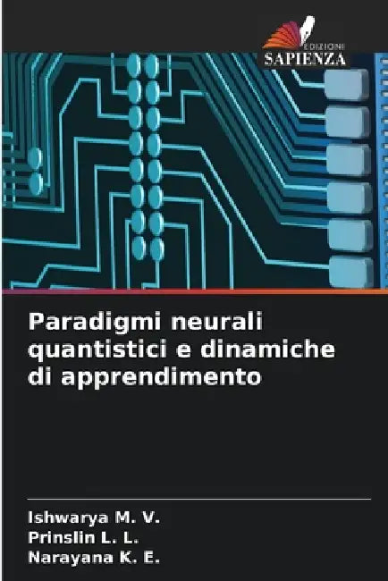 Paradigmi neurali quantistici e dinamiche di apprendimento by Ishwarya M. V., Prinslin L. L, Narayana K. E.