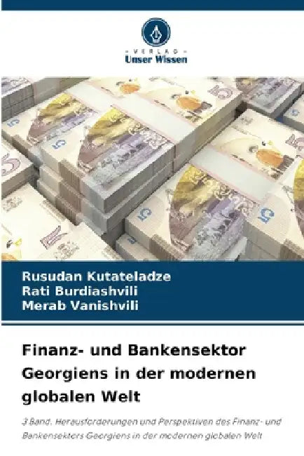 Finanz- und Bankensektor Georgiens in der modernen globalen Welt by Rusudan Kutateladze, Rati Burdiashvili, Merab Vanishvili