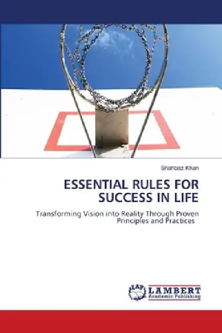 Essential Rules for Success in Life by Shahbaz Khan