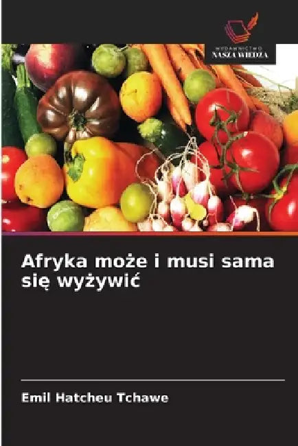 Afryka może i musi sama się wyżywic by Emil Hatcheu Tchawe