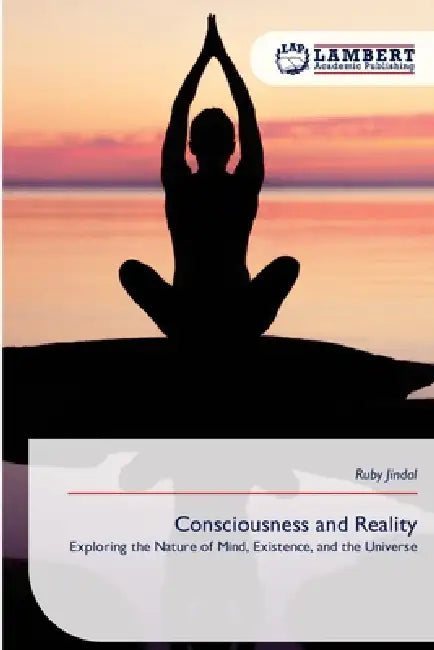 Consciousness and Reality by Ruby Jindal