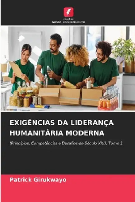 Exigências Da Liderança Humanitária Moderna by Patrick Girukwayo