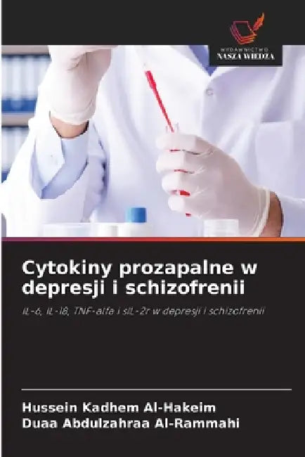 Cytokiny prozapalne w depresji i schizofrenii by Hussein Kadhem Al-Hakeim, Duaa Abdulzahraa Al-Rammahi