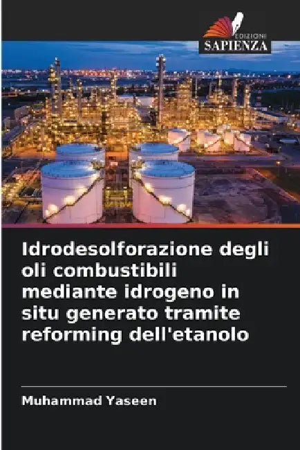 Idrodesolforazione degli oli combustibili mediante idrogeno in situ generato tramite reforming dell'etanolo by Muhammad Yaseen