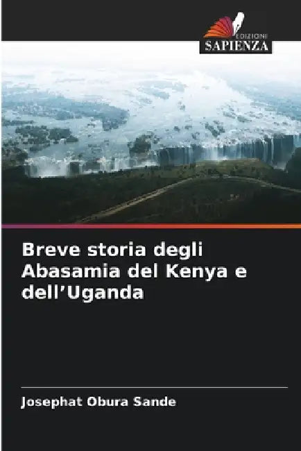 Breve storia degli Abasamia del Kenya e dell'Uganda by Josephat Obura