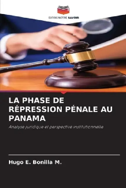 La Phase de Répression Pénale Au Panama by Hugo E. Bonilla M.
