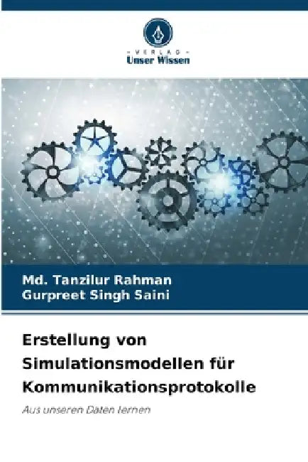 Erstellung von Simulationsmodellen für Kommunikationsprotokolle by MD Tanzilur Rahman, Gurpreet Singh Saini